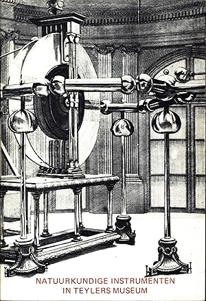 NatuurKundige Instrumenten In Teylers Museum / Beknopte Inleiding Tot Een Antaal Belangrijke Obje...