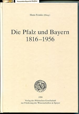 Imagen del vendedor de Die Pfalz und Bayern 1816 - 1956 (Verffentlichungen der Pflzischen Gesellschaft zur Frderung der Wissenschaften Band 94) a la venta por Versandantiquariat Bernd Keler