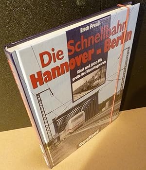 Seller image for Die Schnellbahn Hannover - Berlin. Schienenweg mit Geschichte und Zukunft [Einbandtitel: Einst und jetzt: Die groe Ost-West-Magistrale]. for sale by Kunze, Gernot, Versandantiquariat