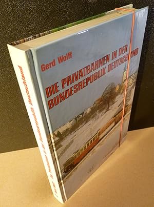 Bild des Verkufers fr Die Privatbahnen in der Bundesrepublik Deutschland. zum Verkauf von Kunze, Gernot, Versandantiquariat