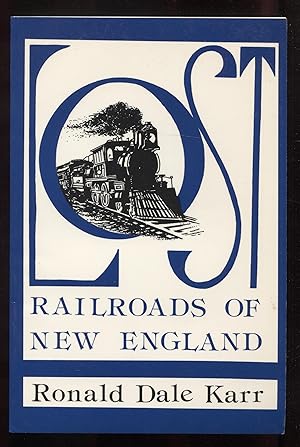 Lost Railroads of New England (New England Rail Heritage Series)