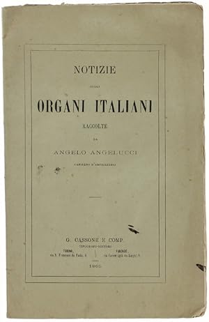 NOTIZIE SUGLI ORGANI ITALIANI. Estratto dalla "Rivista Militare Italiana", dispensa 1, luglio 1865.: