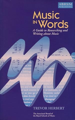 Music in Words: A Guide to Researching and Writing about Music