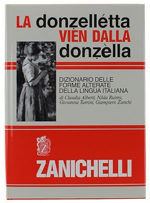 Seller image for LA DONZELLTTA VIEN DALLA DONZLLA: dizionario delle forme alterate della lingua italiana.: for sale by Bergoglio Libri d'Epoca