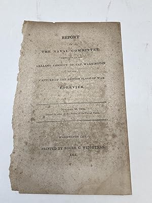 REPORT OF THE NAVAL COMMITTEE, EXPRESSIVE OF THE GALLANT CONDUCT OF CAP. WARRINGTON IN THE CAPTUR...