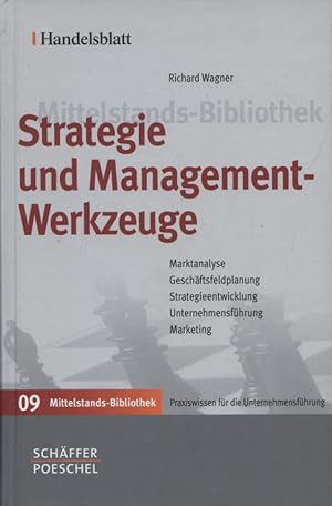 Strategie und Management-Werkzeuge. Handelsblatt Mittelstands-Bibliothek ; Bd. 9