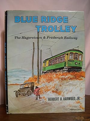 Bild des Verkufers fr BLUE RIDGE TROLLEY. THE HAGERSTOWN & FREDERICK RAILWAY zum Verkauf von Robert Gavora, Fine & Rare Books, ABAA