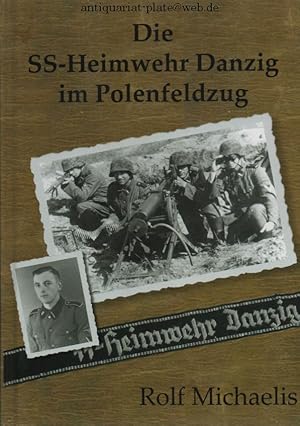 Die SS-Heimwehr Danzig im Polenfeldzug.