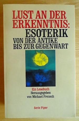Bild des Verk�ufers f�r Lust an der Erkenntnis: Esoterik : von der Antike bis zur Gegenwart ; ein Lesebuch. hrsg. von Michael Frensch / Piper ; Bd. 1209 zum Verkauf von Antiquariat Bl�schke
