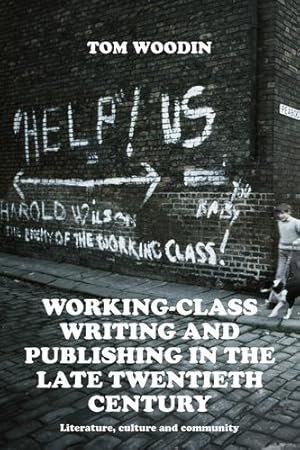 Seller image for Working-class writing and publishing in the late twentieth century by Woodin, Tom [Hardcover ] for sale by booksXpress