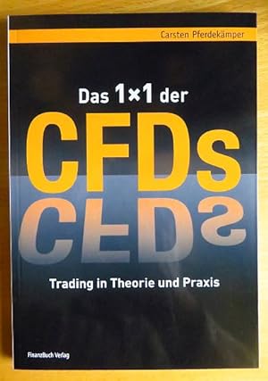 Das 1x1 der CFDs : Trading in Theorie und Praxis.