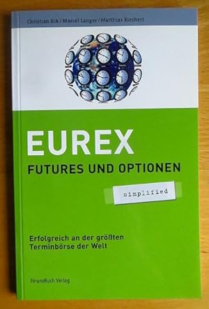 EUREX : erfolgreich an der größten Terminbörse der Welt ; [Futures und Optionen]. Christian Eck ;...