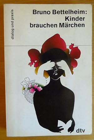 Kinder brauchen Märchen. Aus d. Amerikan. von Liselotte Mickel u. Brigitte Weitbrecht / dtv ; 150...