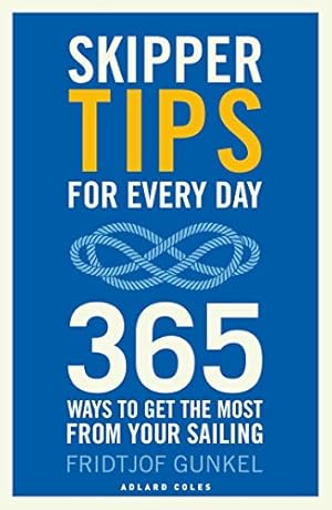 Imagen del vendedor de Skipper Tips for Every Day: 365 ways to get the most from your sailing by Gunkel, Fridtjof [Paperback ] a la venta por booksXpress