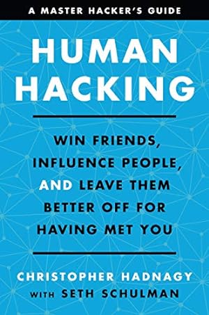 Imagen del vendedor de Human Hacking: Win Friends, Influence People, and Leave Them Better Off for Having Met You by Hadnagy, Christopher, Schulman, Seth [Hardcover ] a la venta por booksXpress
