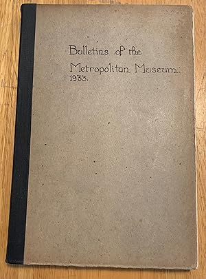 Bulletins of the Metropolitan Museum of Art 1933. Volume XXVIII (28), Number 1, 2, 3, 4, 5, 7, 8,...