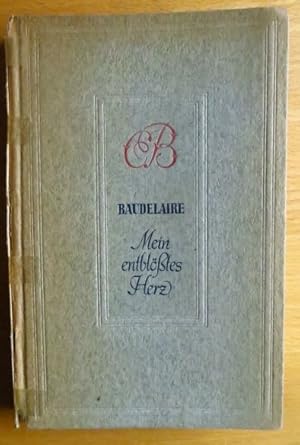 Immagine del venditore per Mein entblsstes Herz : Die beiden Tagebcher nebst Bildn. u. Zeichn. Charles Baudelaire. bers. u. eingel. von Friedhelm Kemp venduto da Antiquariat Blschke