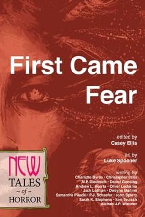 Seller image for First Came Fear: New Tales of Horror (The NEW Series) by Diederich, M.P., Ellis, Casey, Huerta, Andrew L., Calix, Christopher, Byrne, Charlotte, Ledesma, Oliver, Gooding, Daniel, Lothian, Jack, Martine, Dwayne [Paperback ] for sale by booksXpress