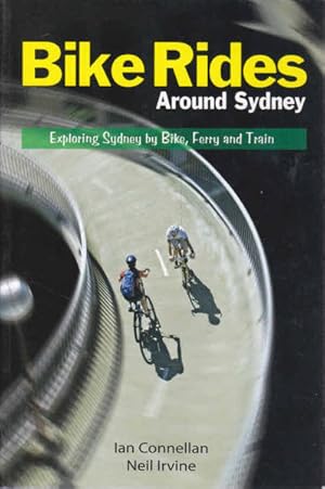 Seller image for Bike Rides Around Sydney: Exploring Sydney By Bike, Ferry and Train for sale by Goulds Book Arcade, Sydney