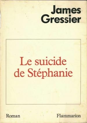 Image du vendeur pour Le suicide de St?phanie - James Gressier mis en vente par Book Hmisphres