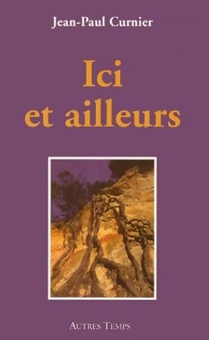 Ici et ailleurs - Jean-Paul Curnier