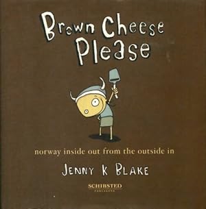 Seller image for Brown cheese please. Norway inside out from the outside in - Jenny K. Blake for sale by ChouetteCoop