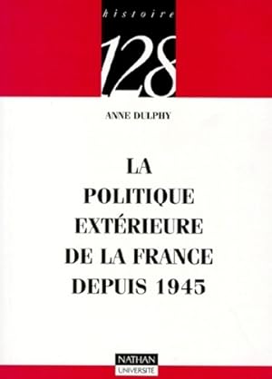 Seller image for La politique ext?rieure de la France depuis 1945 - Anne Dulphy for sale by Book Hmisphres