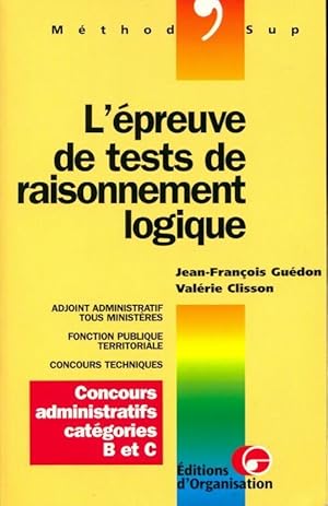 L' preuve de test de raisonnement logique . Concours administratifs cat gories B et C (adjt admin...