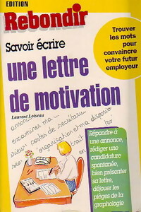 Bild des Verkufers fr Savoir ?crire une lettre de motivation - Laurent Loiseau zum Verkauf von Book Hmisphres
