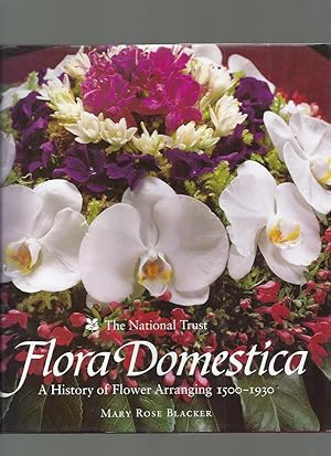 The National Trust Flora Domestica, a History of Flower Arranging 1500-1930
