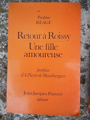 Immagine del venditore per Retour a Roissy - Une fille amoureuse - Postface d'A. Pieyre de Mandiargues venduto da Frederic Delbos