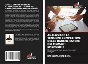 Imagen del vendedor de ANALIZZARE LE TENSIONI COMPETITIVE DELLE BANCHE ESTERE NEI MERCATI EMERGENTI : Concorrenza bancaria globale nei mercati emergenti a la venta por AHA-BUCH GmbH