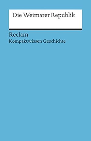 Immagine del venditore per Die Weimarer Republik: (Kompaktwissen Geschichte) (Reclams Universal-Bibliothek) venduto da Gabis Bcherlager
