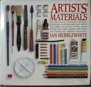 Seller image for Artists' Materials: An International Comparative Directory Including oil, Acrylic and Watercolour Paints, Inks, Pastels and Pencil, Brushes, Papers and Canvases, Easels, Palettes, Pads, Tapes, and Drawing and Calligraphy Equipment for sale by SEATE BOOKS