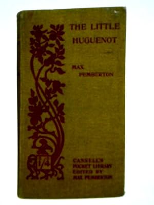 Imagen del vendedor de The Little Huguenot: A Romance of Fontainebleau a la venta por World of Rare Books