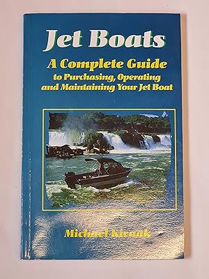 Jet Boats: A Complete Guide to Purchasing, Operating and Maintaining Your Jet Boat