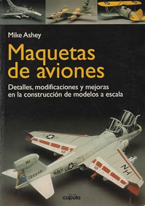 Seller image for Maquetas de aviones. Detalles, modificaciones y mejoras en la construccin de modelos a escala for sale by Librera Cajn Desastre