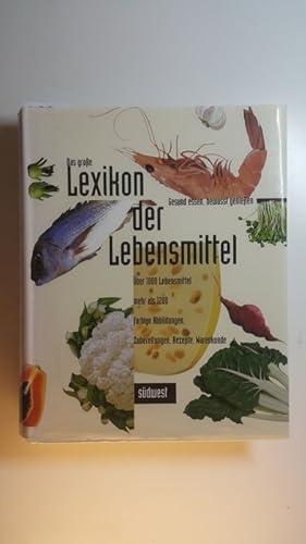 Bild des Verkufers fr Das groe Lexikon der Lebensmittel : gesund essen, bewusst genieen ; ber 1000 Lebensmittel ; mehr als 1200 farbige Abbildungen, Zubereitungen, Rezepte, Warenkunde zum Verkauf von Gebrauchtbcherlogistik  H.J. Lauterbach