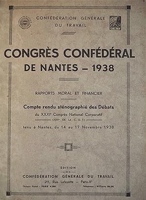 Congrès Confédéral de Nantes - 1938. Rapports moral et financier. Compte rendu sténographique des...