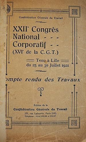 XXIIe Congrès National Corporatif (XVIe de la C.G.T.) tenu à Lille du 25 au 30 juillet 1921. Comp...