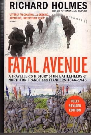 Seller image for Fatal Avenue: A Traveller's History of the Battlefields of Northern France and Flanders 1346-1945 for sale by High Street Books