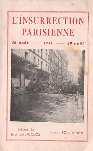 L'Insurrection Parisienne. 19 août - 26 août 1944