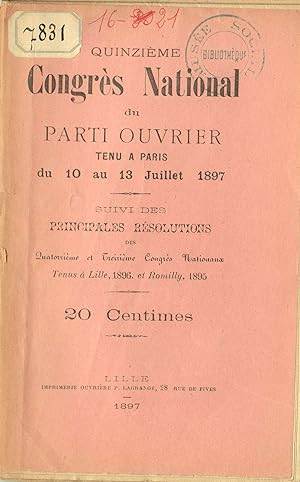 Quinzième Congrès National du Parti Ouvrier tenu à Paris du 10 au 13 juillet 1897