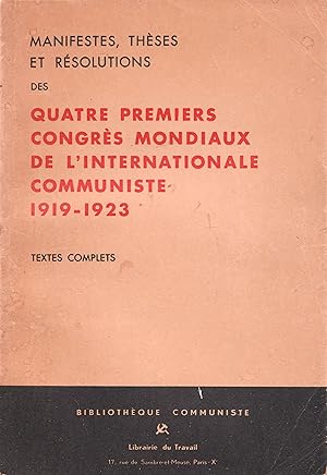 Manifestes, Thèses et Résolutions des Quatre premiers Congrès Mondiaux de l'Internationale Commun...