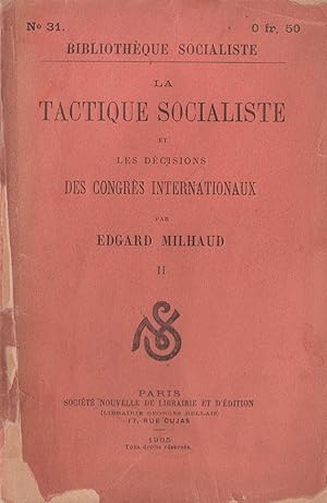 La Tactique Socialiste et les décisions des Congrès Internationaux. Tome II