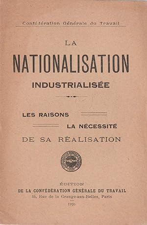 La Nationalisation Industrialisée. Les raisons, la nécessité de sa réalisation.