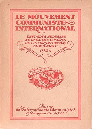 Le Mouvement Communiste International. Rapports adressés au deuxième Congrès de l'Internationale ...