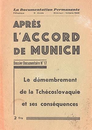 Après l'Accord de Munich. Le Démembrement de la Tchécoslovaquie et ses conséquences.