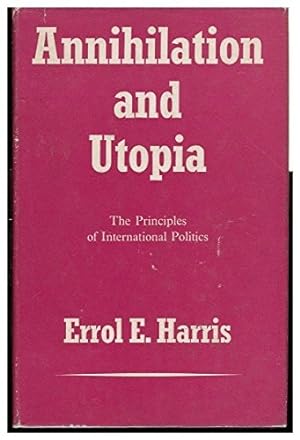Image du vendeur pour Annihilation and Utopia: Th e principles of international politics mis en vente par WeBuyBooks
