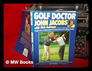 Imagen del vendedor de Golf doctor : diagnosis, explanation and correction of golfing faults / John Jacobs with Dick Aultman a la venta por MW Books Ltd.